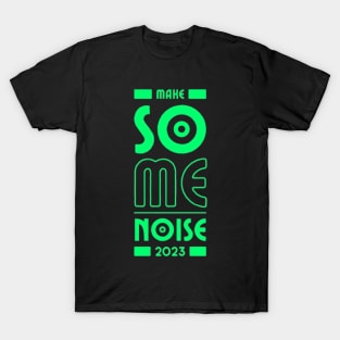 Make Some Noise 2023 T-Shirt